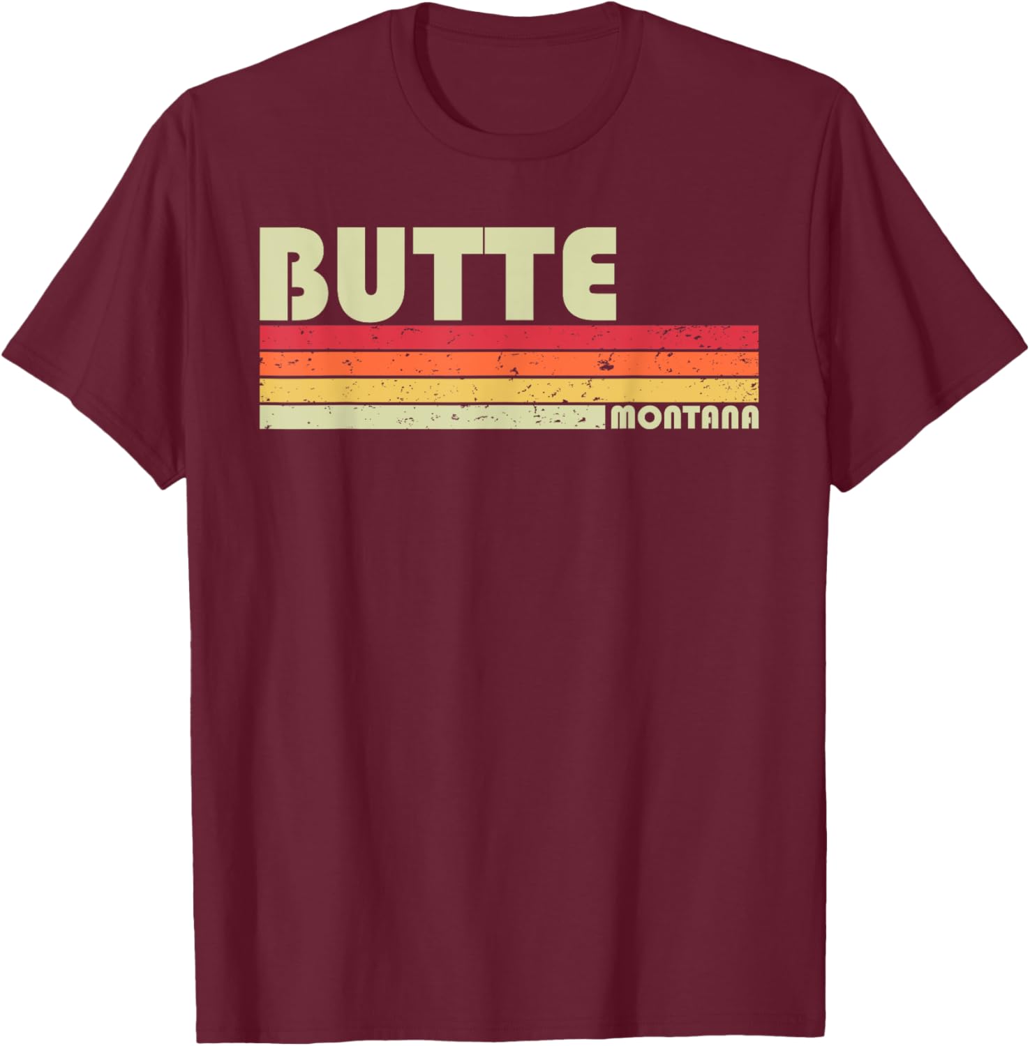 BUTTE MT MONTANA Funny City Home Roots Gift Retro 70s 80s T-Shirt - T-Shirt | Maroon