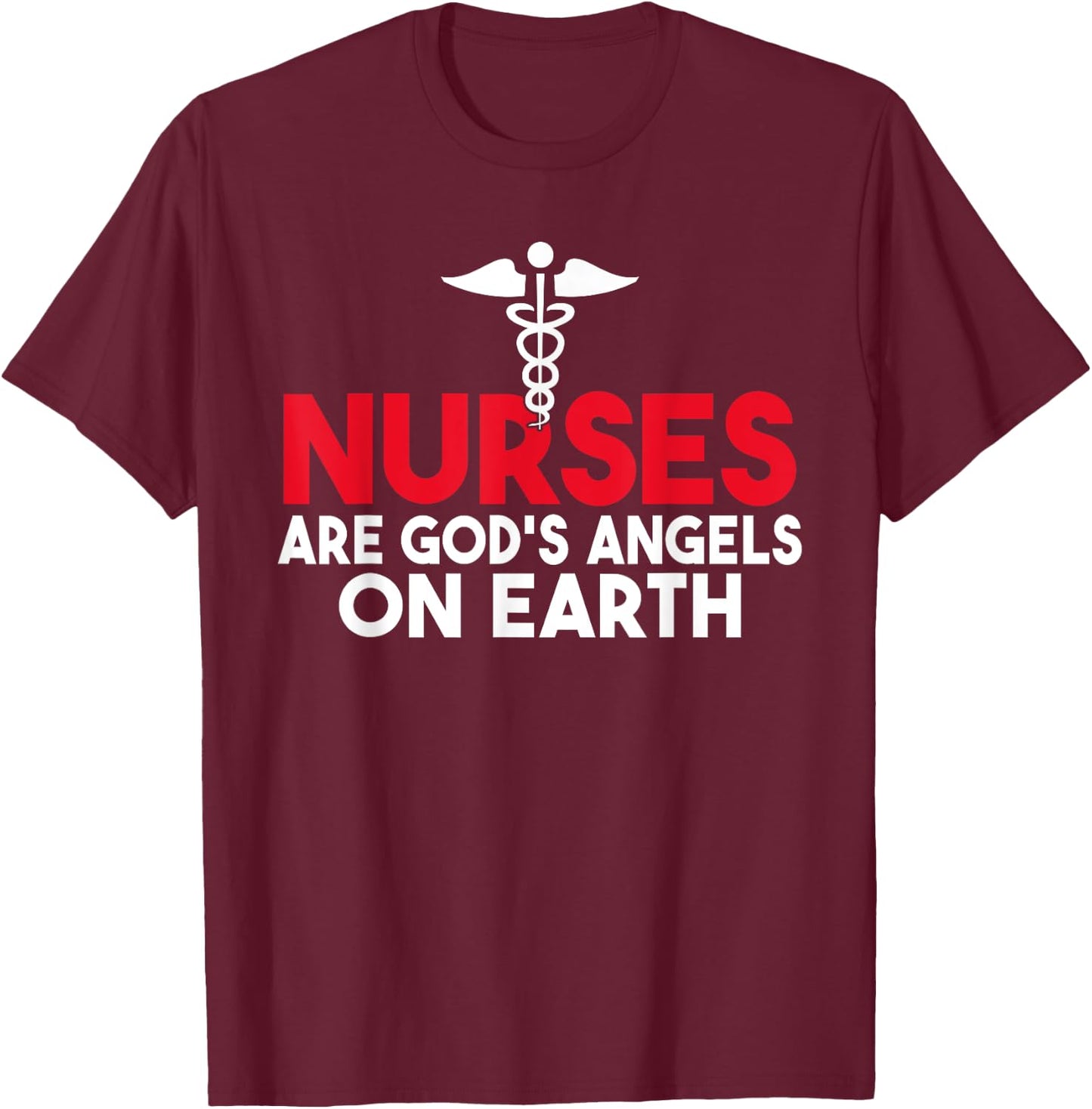 Nurses are Gods Angels on Earth Work Hospital Nursing T-Shirt - T-Shirt | Maroon