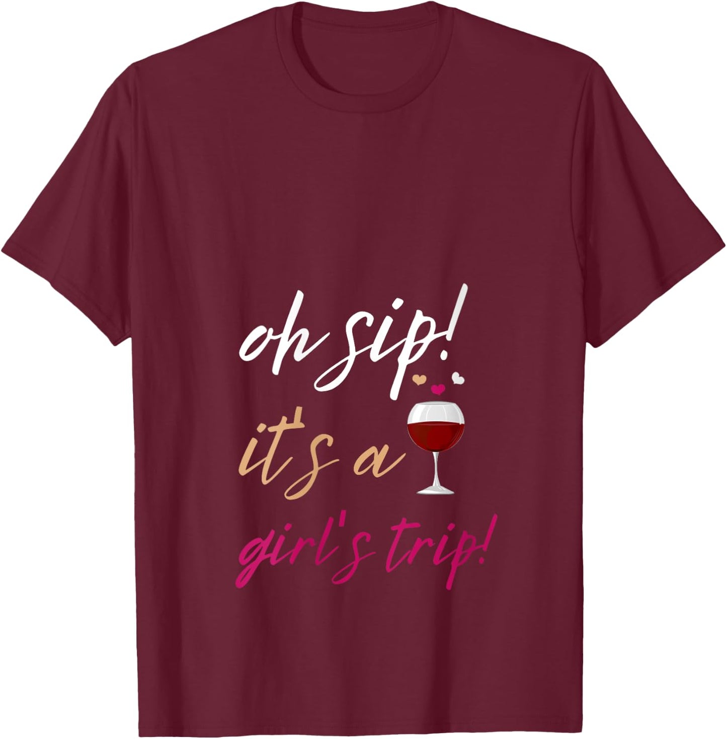 Girls Trip Oh Sip It's A Girls Trip Vacation Fun Wine Party V-Neck T-Shirt - T-Shirt | Maroon