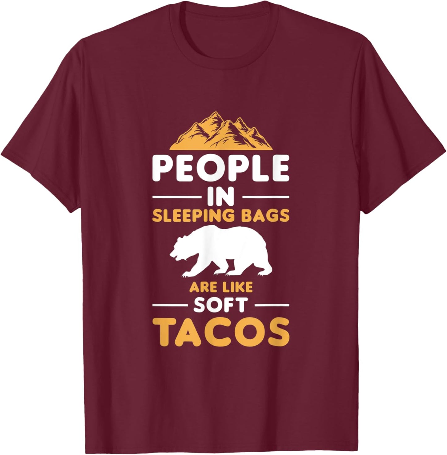 People In Sleeping Bags Are Like Soft Tacos Sleeping T-Shirt - T-Shirt | Maroon