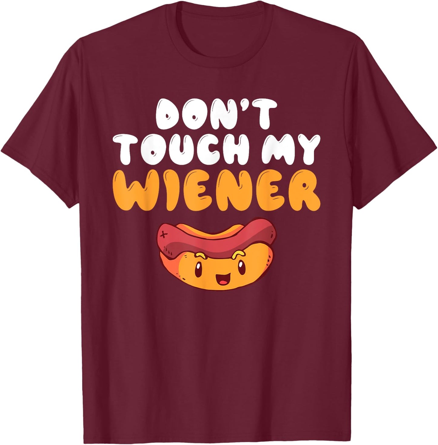 Dont touch my Wiener funny Hotdog Lover Women T-Shirt - T-Shirt | Maroon
