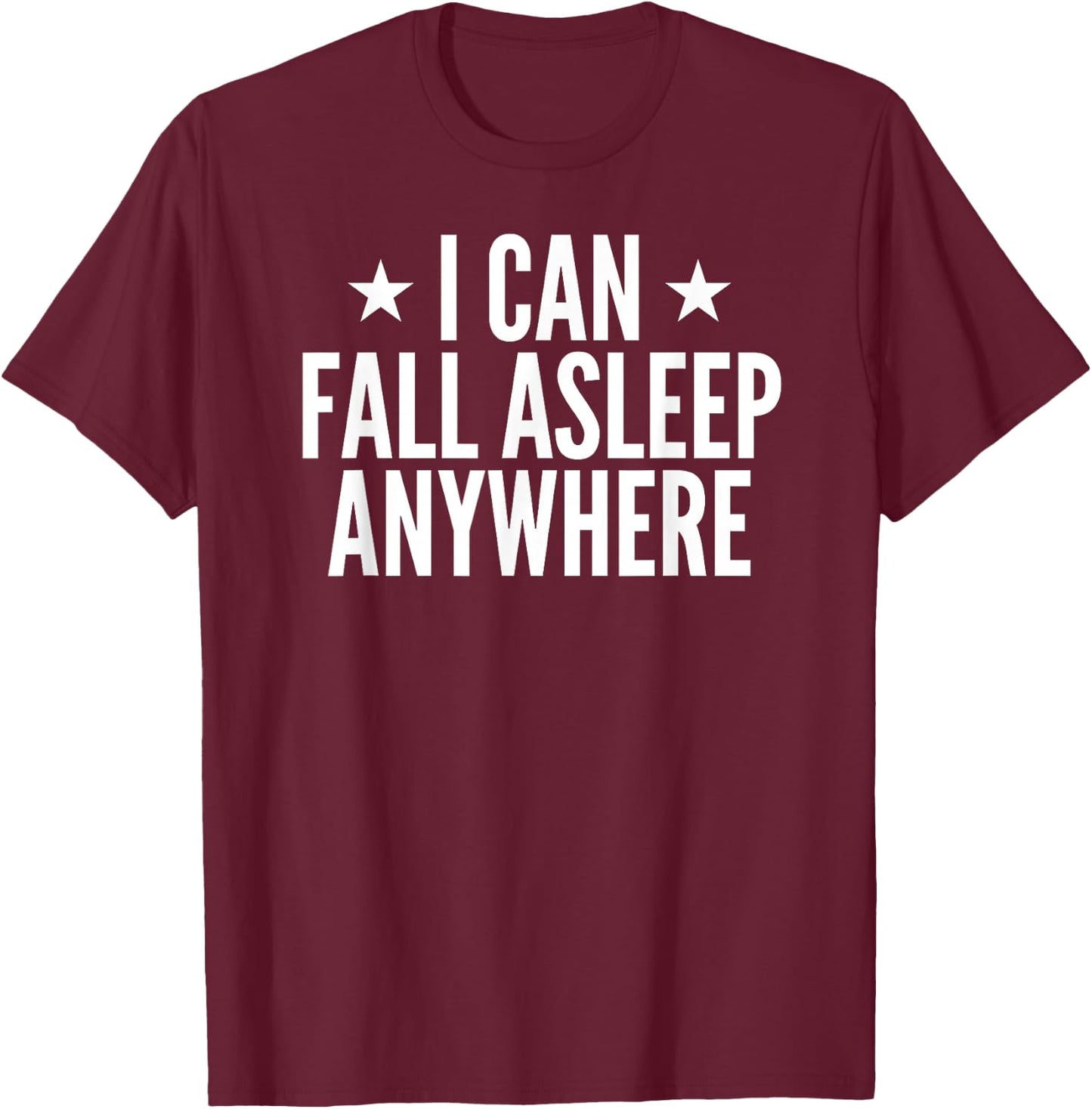 I Can Fall Asleep Anywhere Sleeping T-Shirt - T-Shirt | Maroon