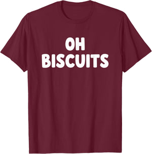 Oh Biscuits Funny Food Quote Biscuits Lover Humor T-Shirt - T-Shirt | Maroon