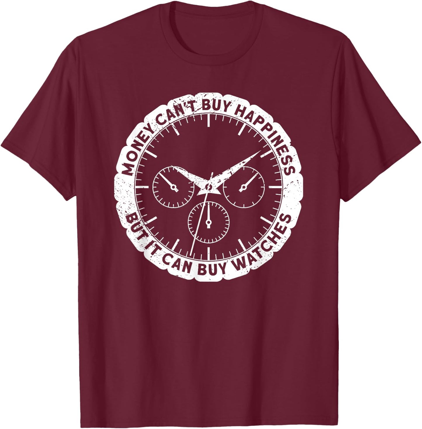 Money can't buy happiness Watch Collecting T-Shirt - T-Shirt | Maroon