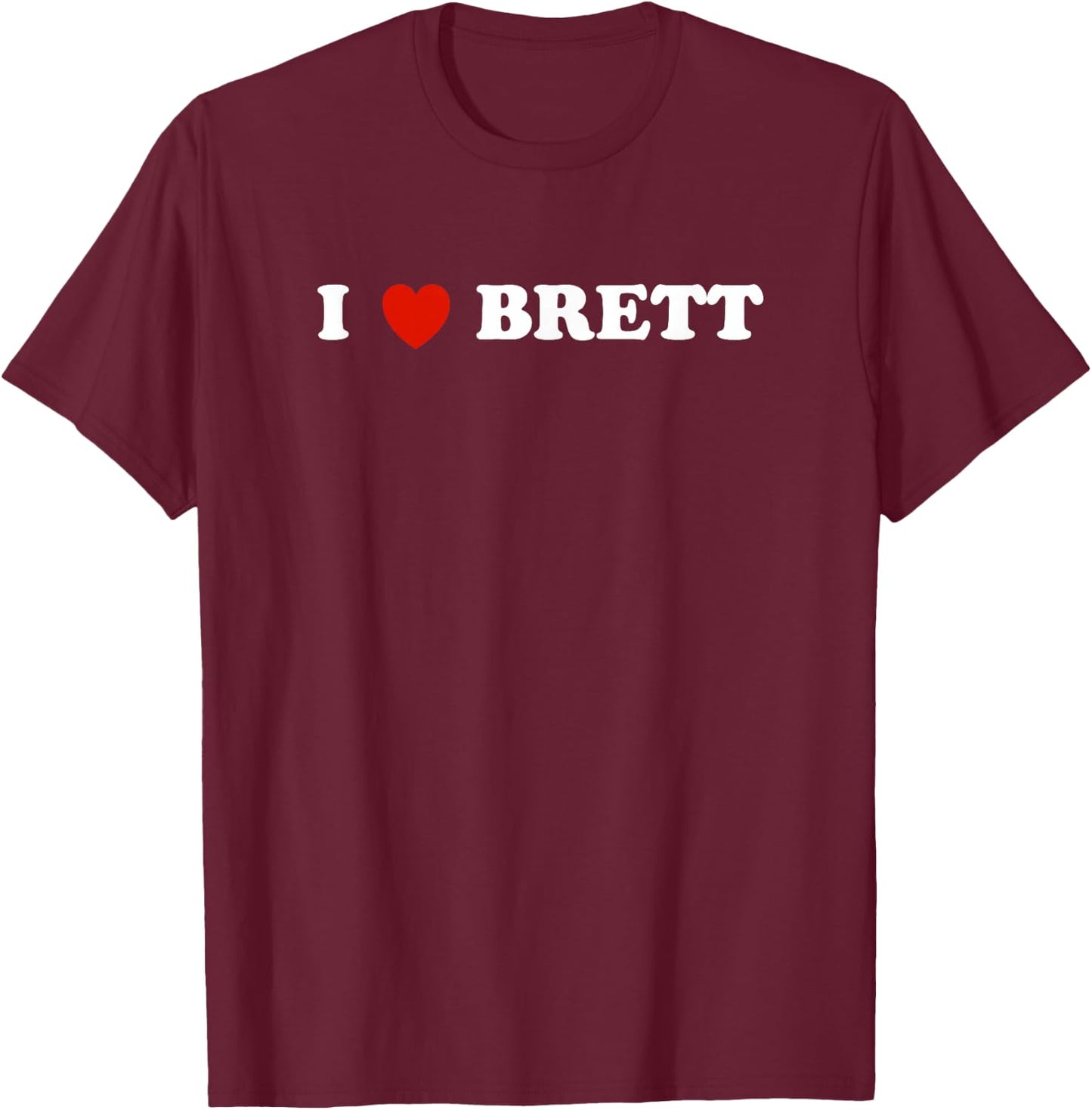 Brett - I Heart Brett - Gift Brett Lovers T-Shirt - T-Shirt | Maroon