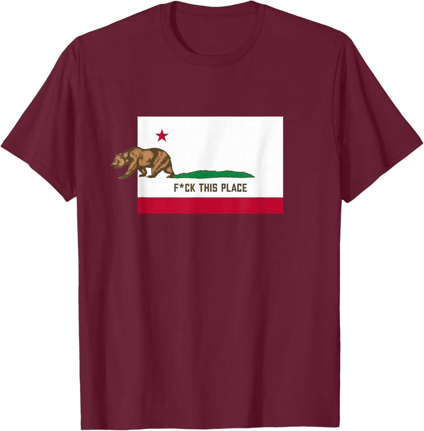Fuck This Place - Leaving California Funny CENSORED Designed T-Shirt - T-Shirt | Maroon