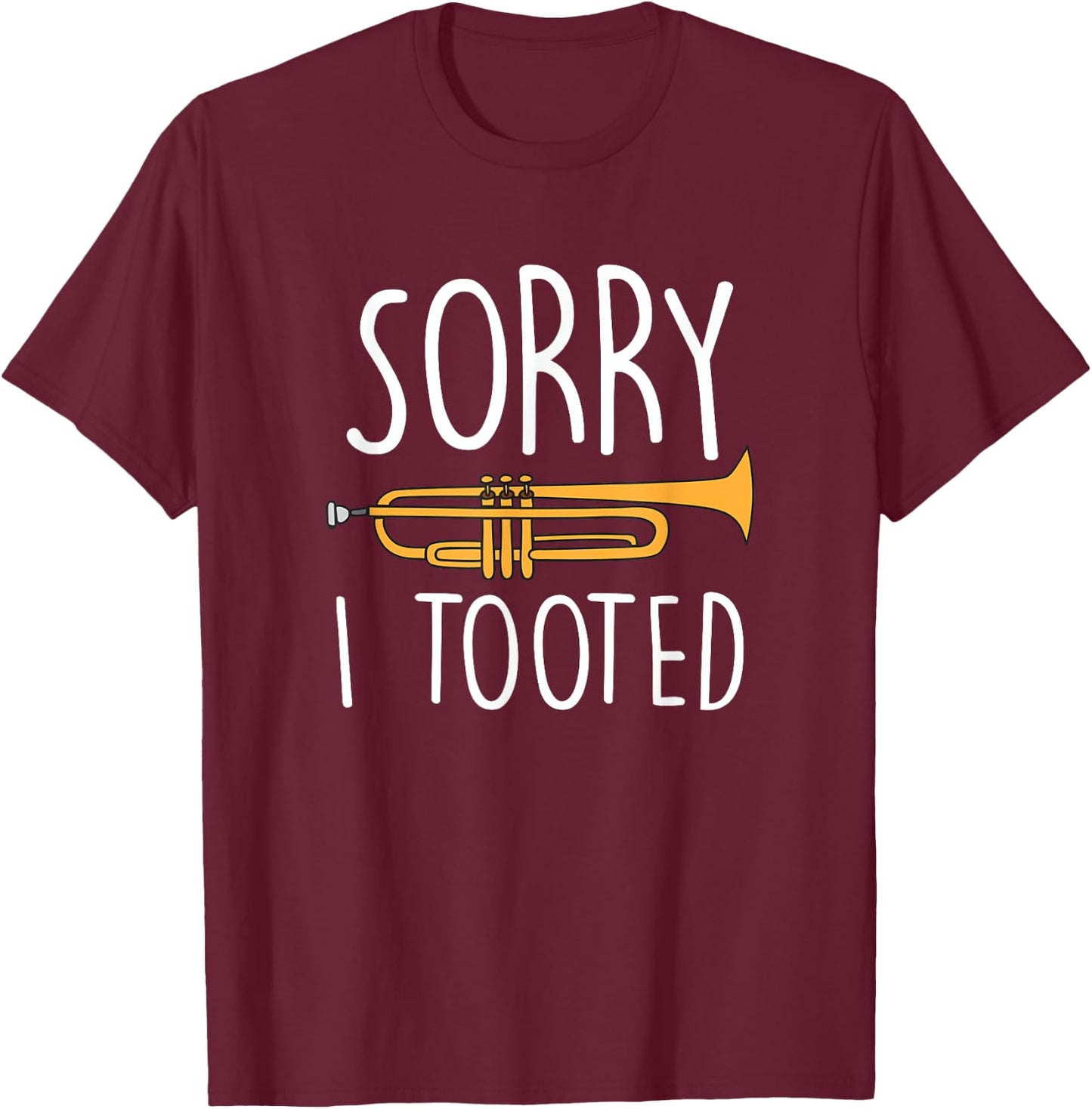Funny Sorry I Tooted Trumpet Band T-Shirt - T-Shirt | Maroon