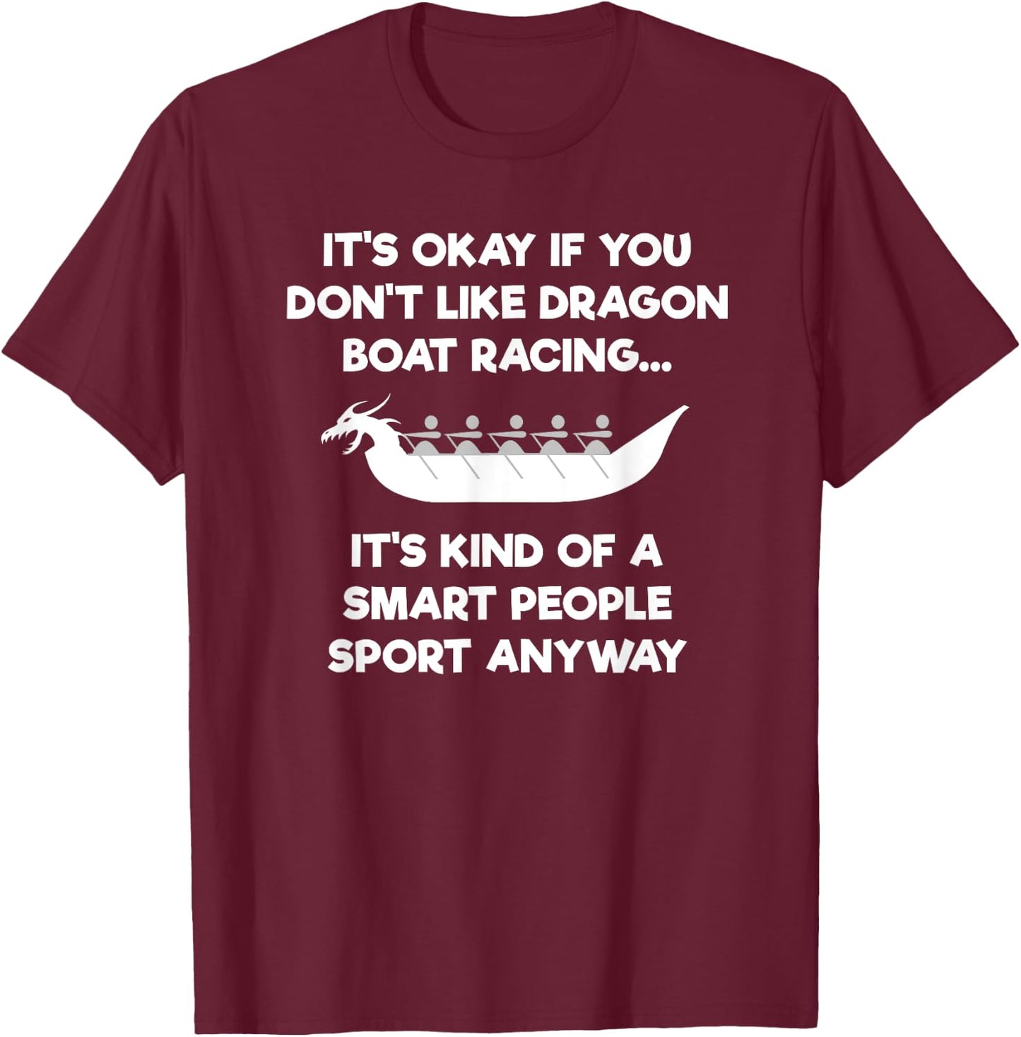 Dragon Boat Racing Funny Shirt - Smart T-Shirt - T-Shirt | Maroon