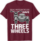 Classic Biker Bike Motorcyclist Road Rider Real Motorcycles Have Three Wheels Sidecar Funny -Adults, Kids T-Shirt - T-Shirt | Maroon