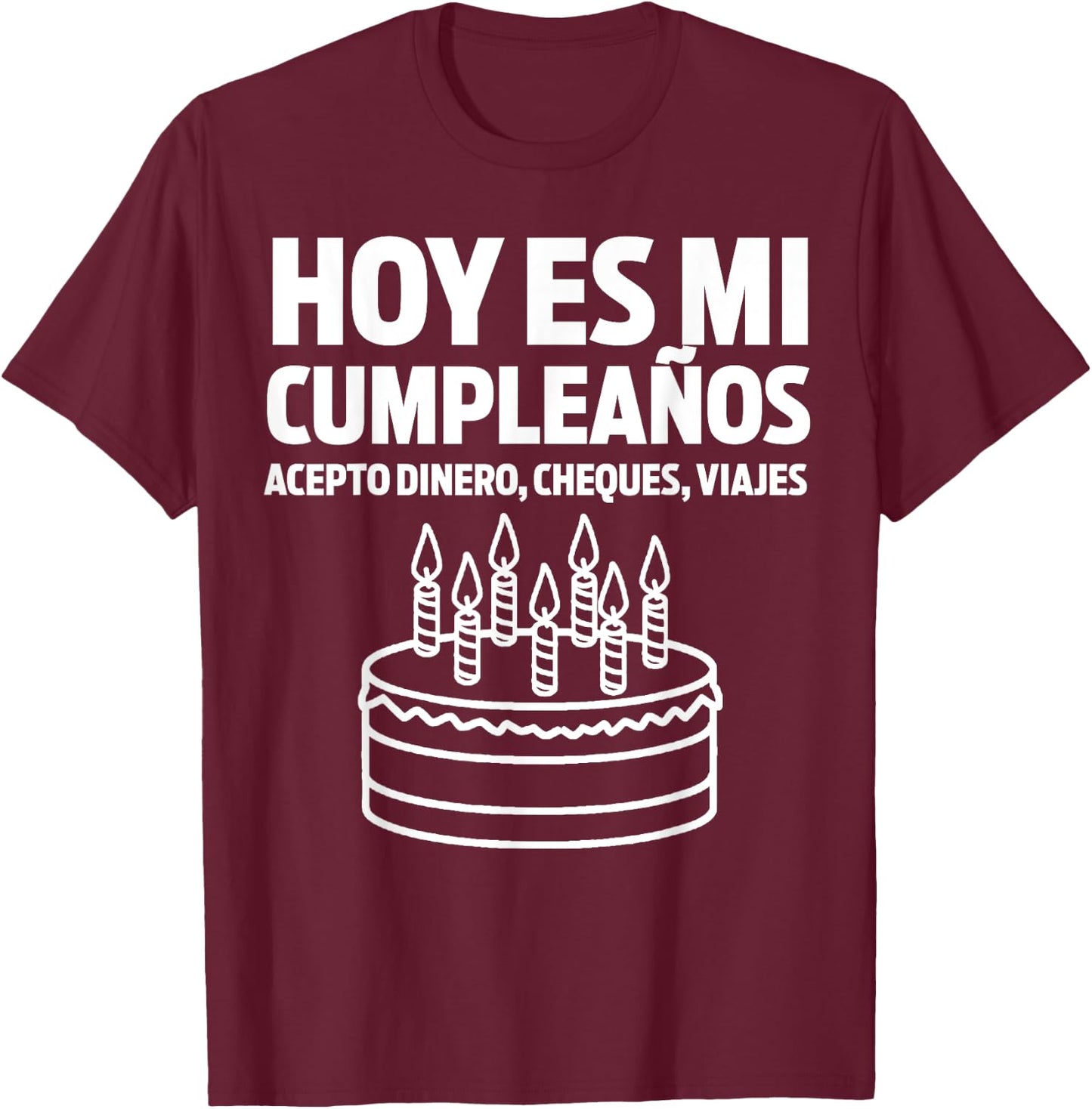 Hoy es Mi Cumpleaños Funny Birthday Gift Spanish Playera T-Shirt - T-Shirt | Maroon