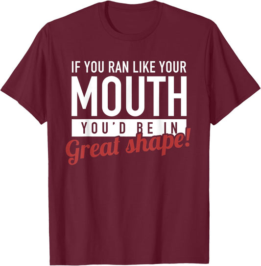 If You Ran Like Your Mouth, Running, Gym, Workout, Funny T-Shirt - T-Shirt | Maroon