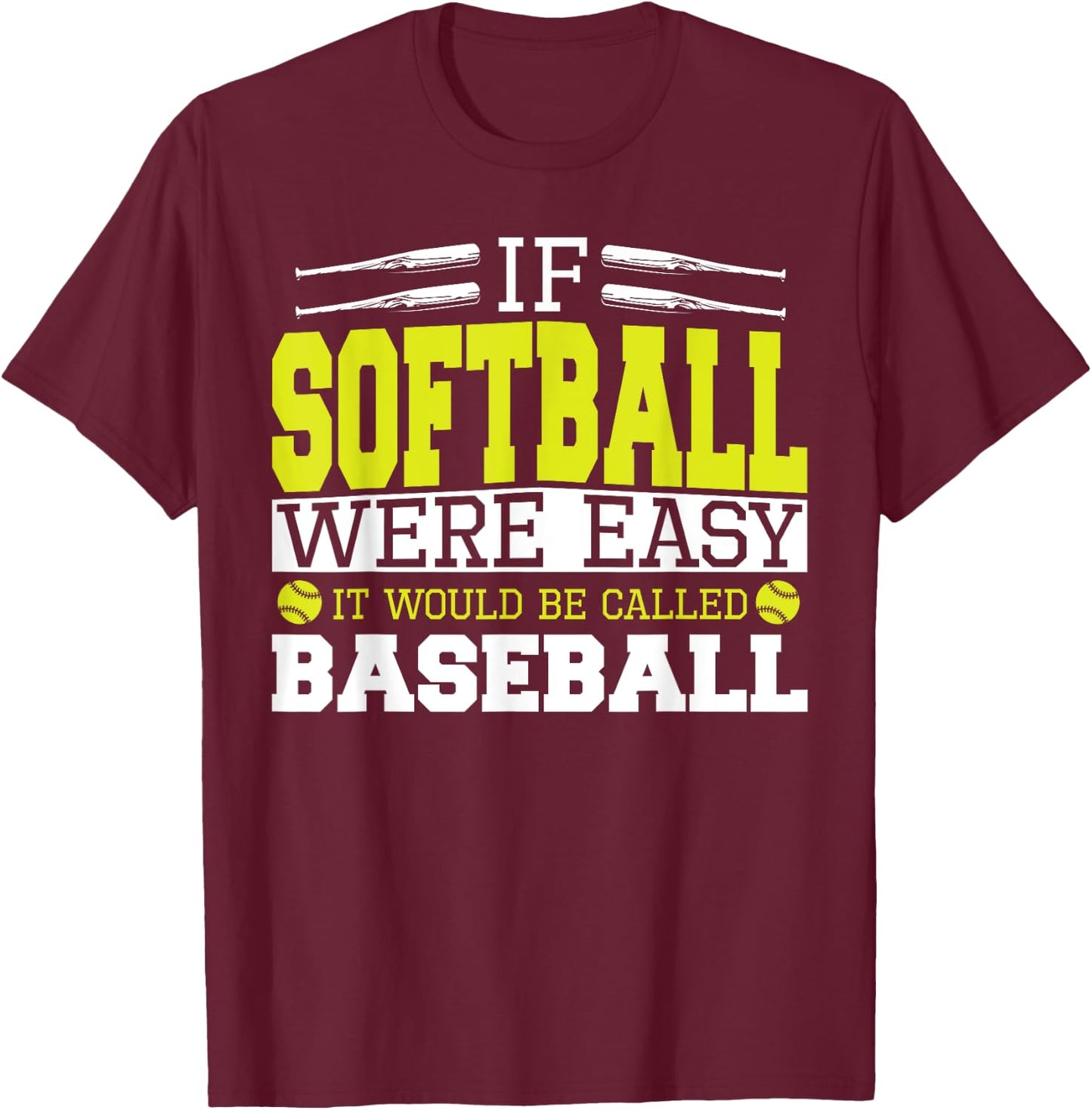 If Softball Was Easy It Would Be Called Baseball - Softball T-Shirt - T-Shirt | Maroon