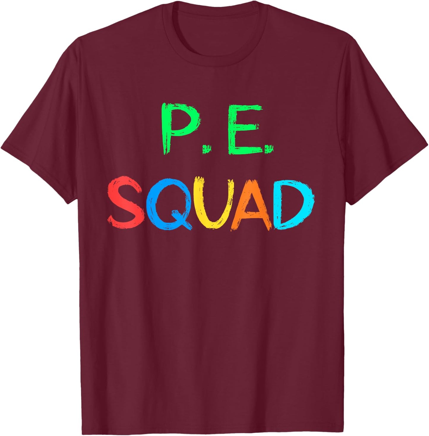 PE Teacher P.E. Squad School Fitness Team Teacher Crew Women Girls Kids T-Shirt - T-Shirt | Maroon