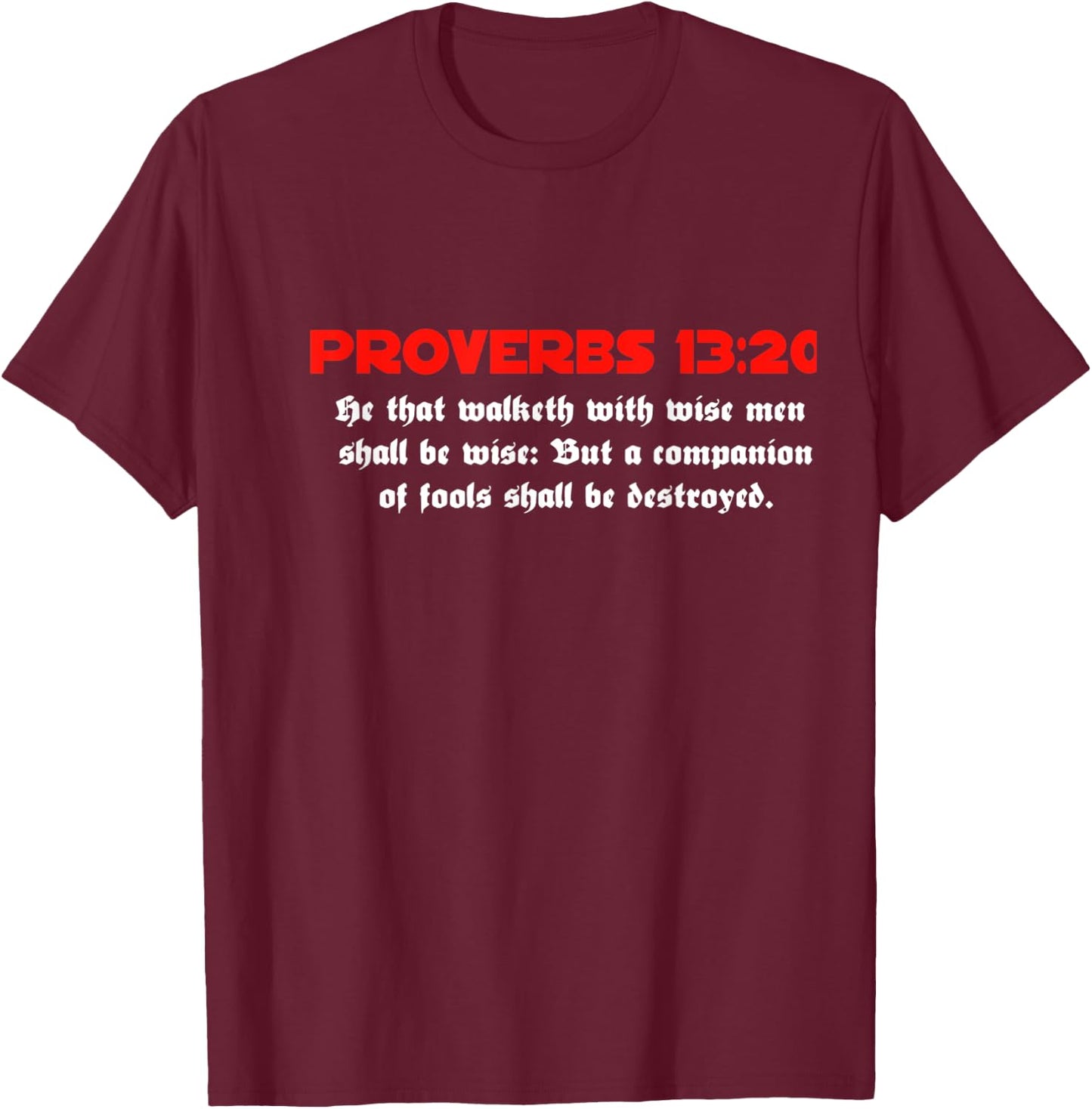 Proverbs 13:20 Jesus Christ Is Lord Revival Bible Christian T-Shirt - T-Shirt | Maroon