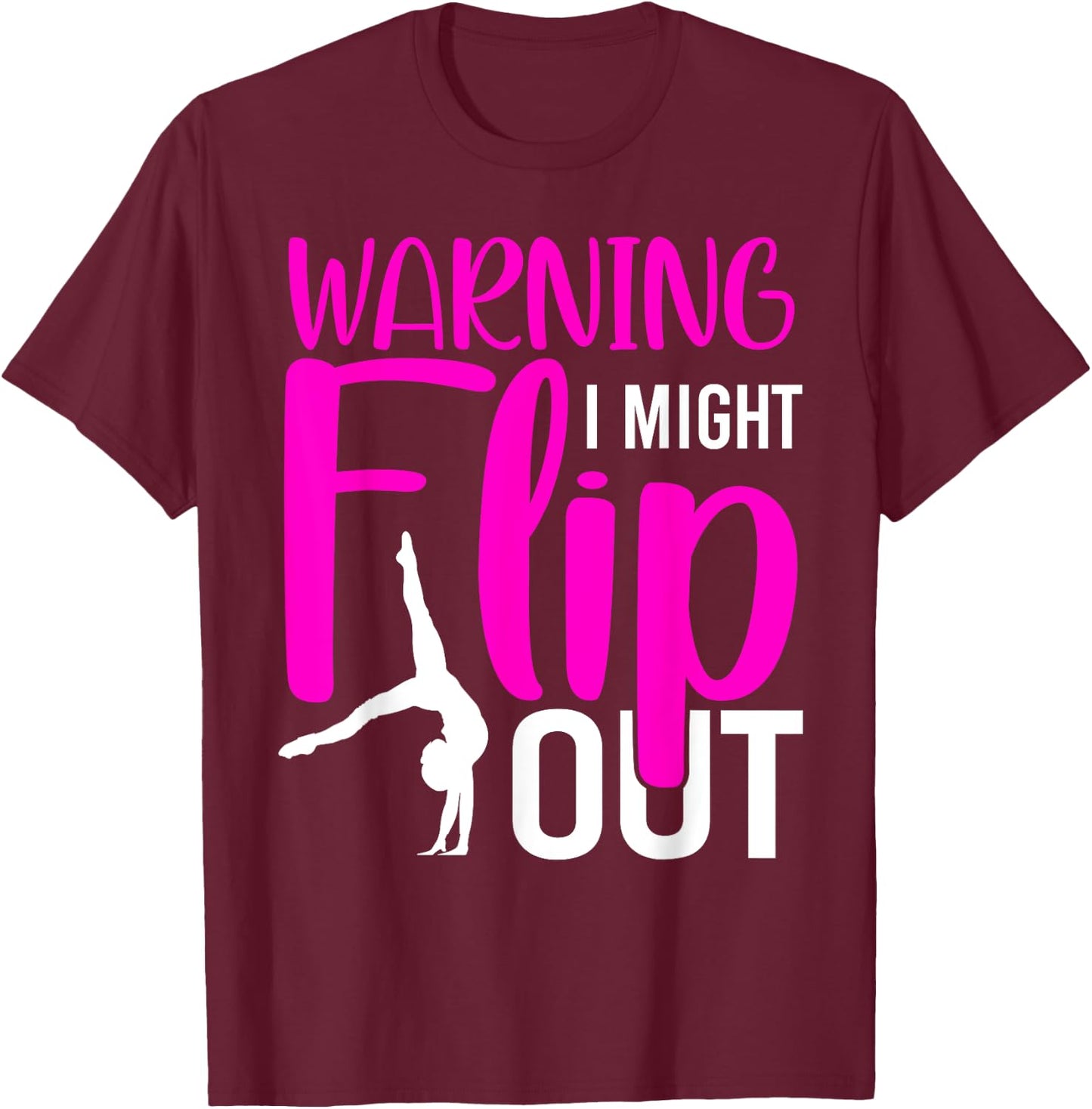 Warning I Might Flip Out Funny Gymnastic Tumbling T-Shirt - T-Shirt | Maroon