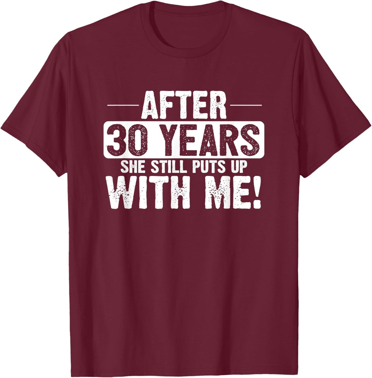 30th Anniversary 30 Years Of Marriage Funny Husband Gift T-Shirt - T-Shirt | Maroon