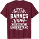 It's A Barnes Thing You Wouldn't Understand - Surname Gift T-Shirt - T-Shirt | Maroon