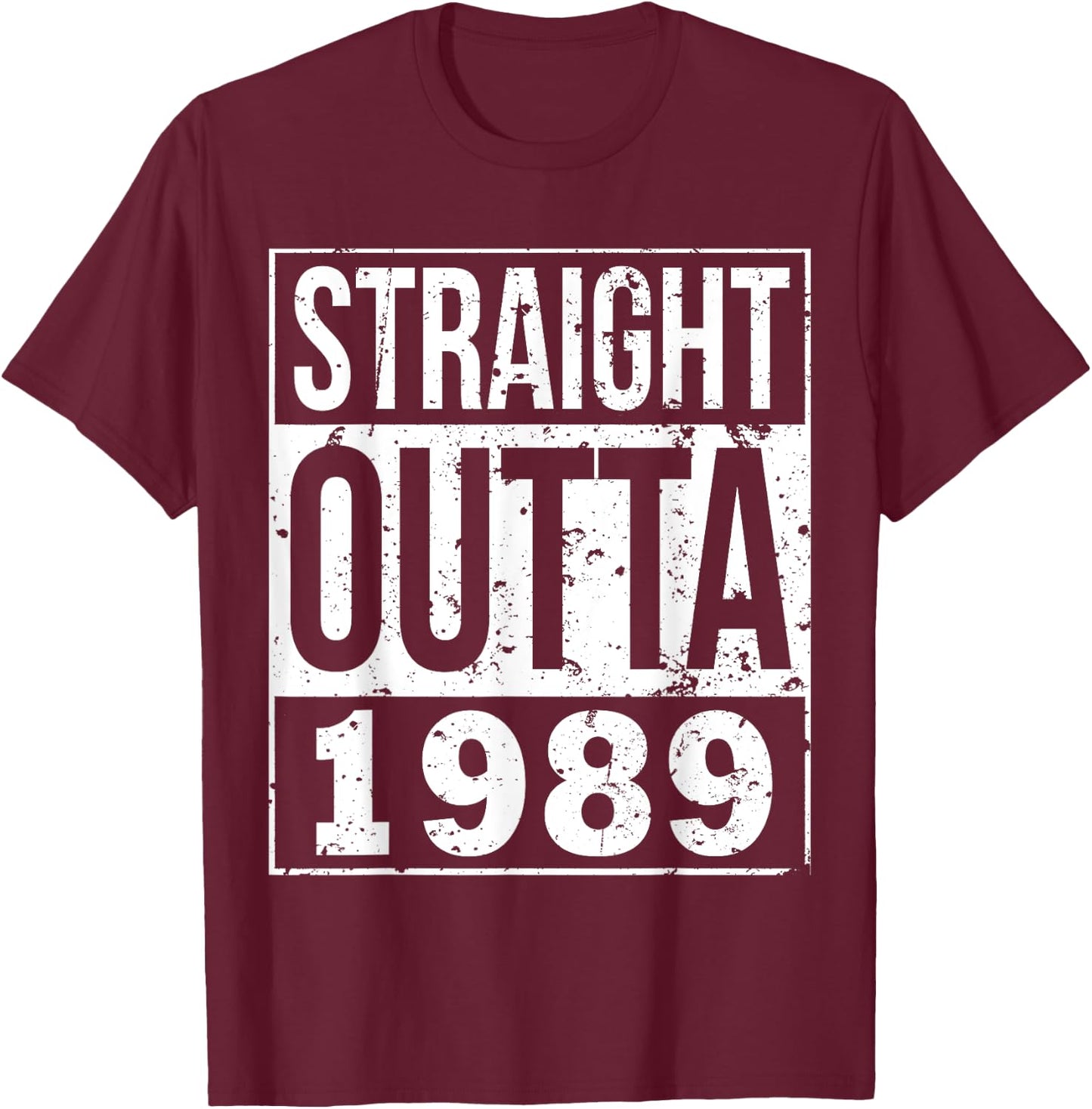 Straight Outta 1989 Funny 29th Birthday Party Gift T-Shirt - T-Shirt | Maroon