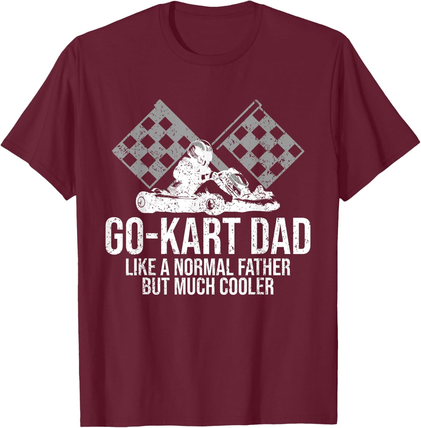 Go-Kart Dad Shirt Kart Racing Go-Cart Karting Gift Daddy T-Shirt - T-Shirt | Maroon