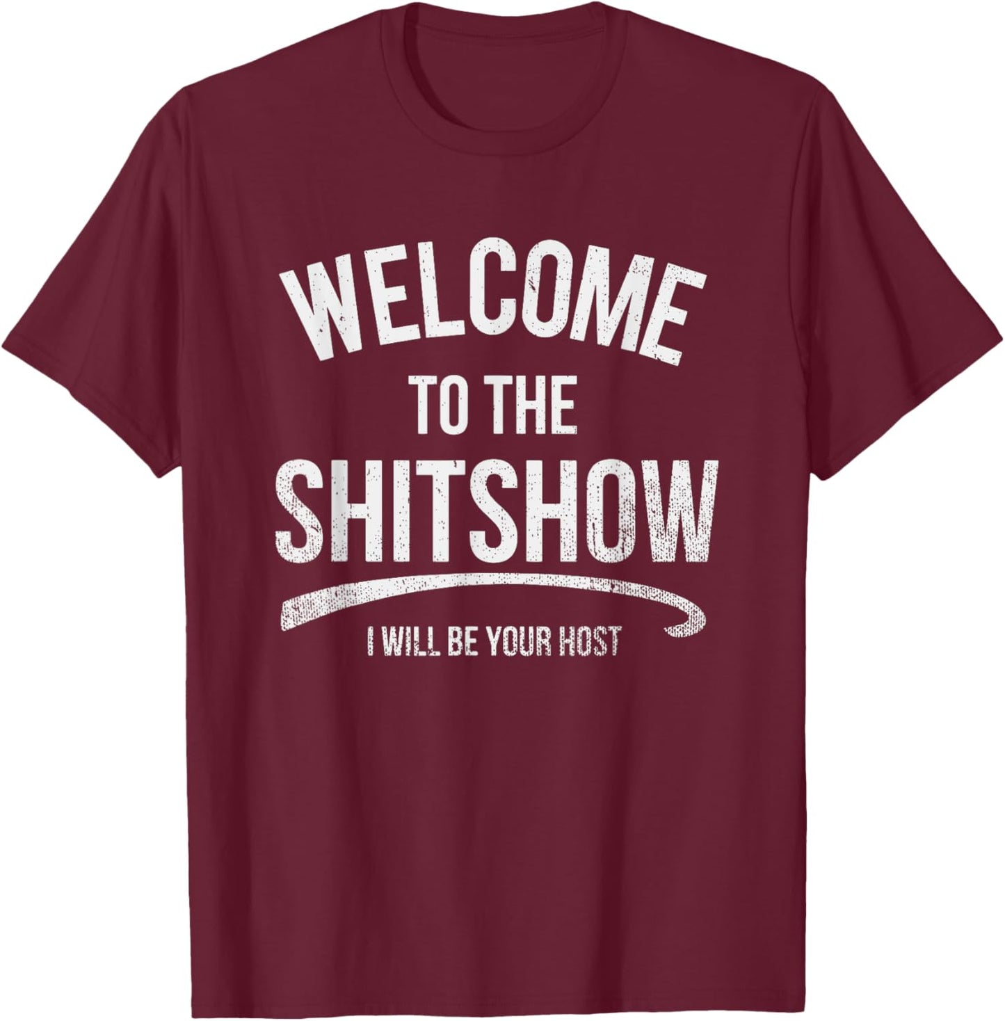 Funny Welcome to The Shitshow Meme, Vintage T-Shirt - T-Shirt | Maroon
