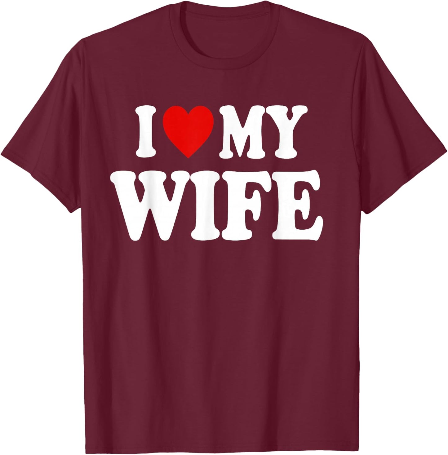 I Heart Love My Wife T-Shirt - T-Shirt | Maroon
