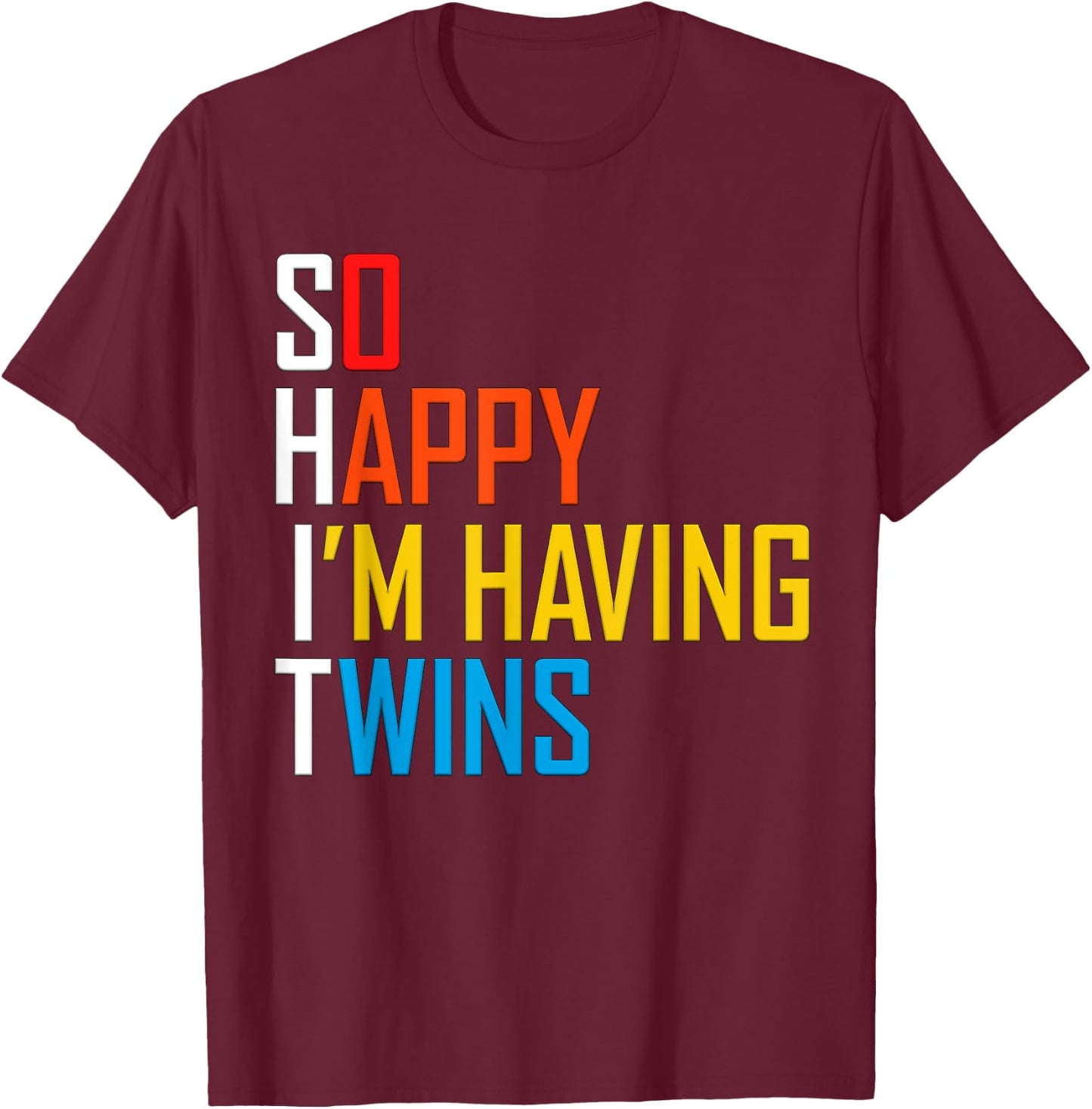 So Happy That I'm Having Twins Funny Pregnant With Twins T-Shirt - T-Shirt | Maroon