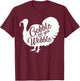 Gobble til you wobble funny Gift Thanksgiving T-Shirt - T-Shirt | Maroon