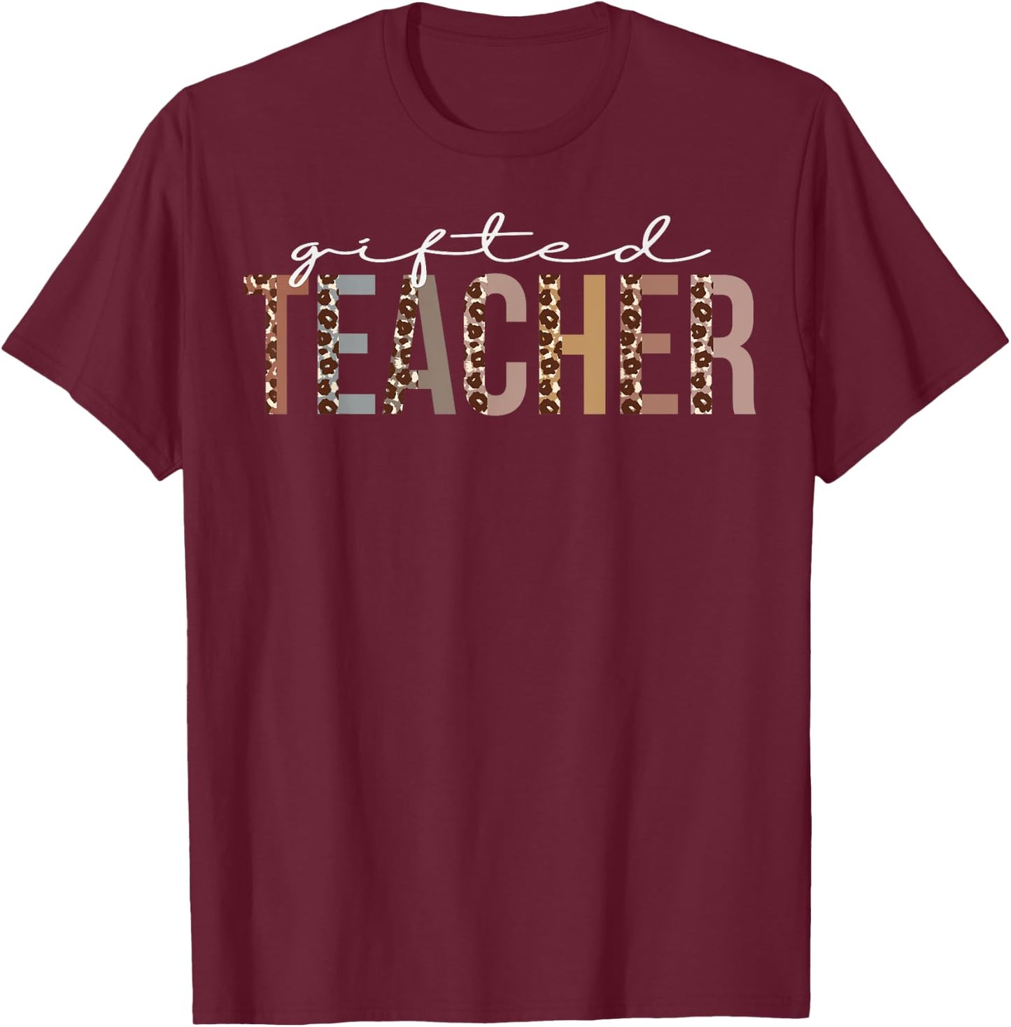 Gifted Teacher Leopard Appreciation Funny For Work T-Shirt - T-Shirt | Maroon