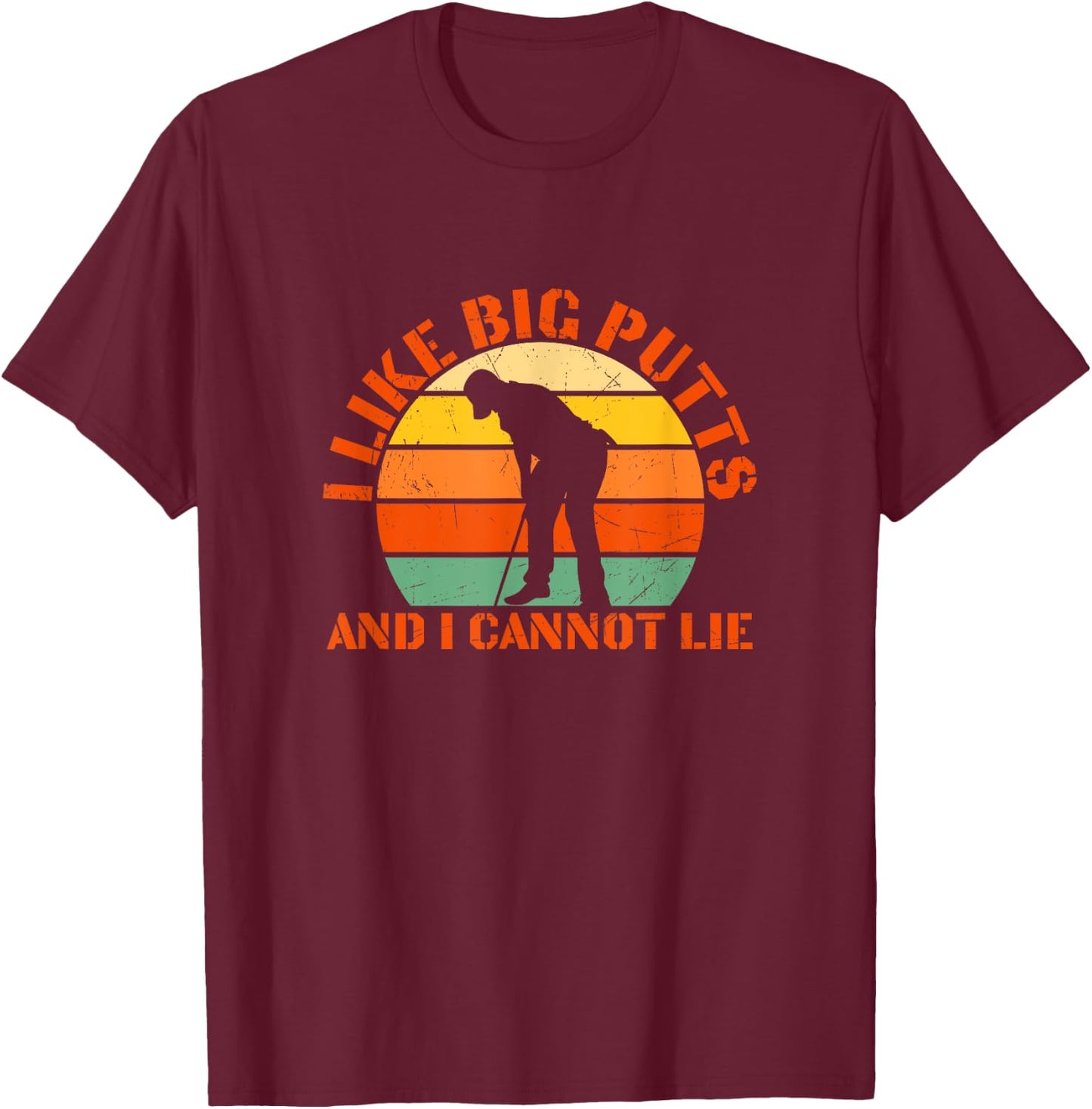 I Like Big Putts And I Cannot Lie Golfing Golf Retro Sunset T-Shirt - T-Shirt | Maroon
