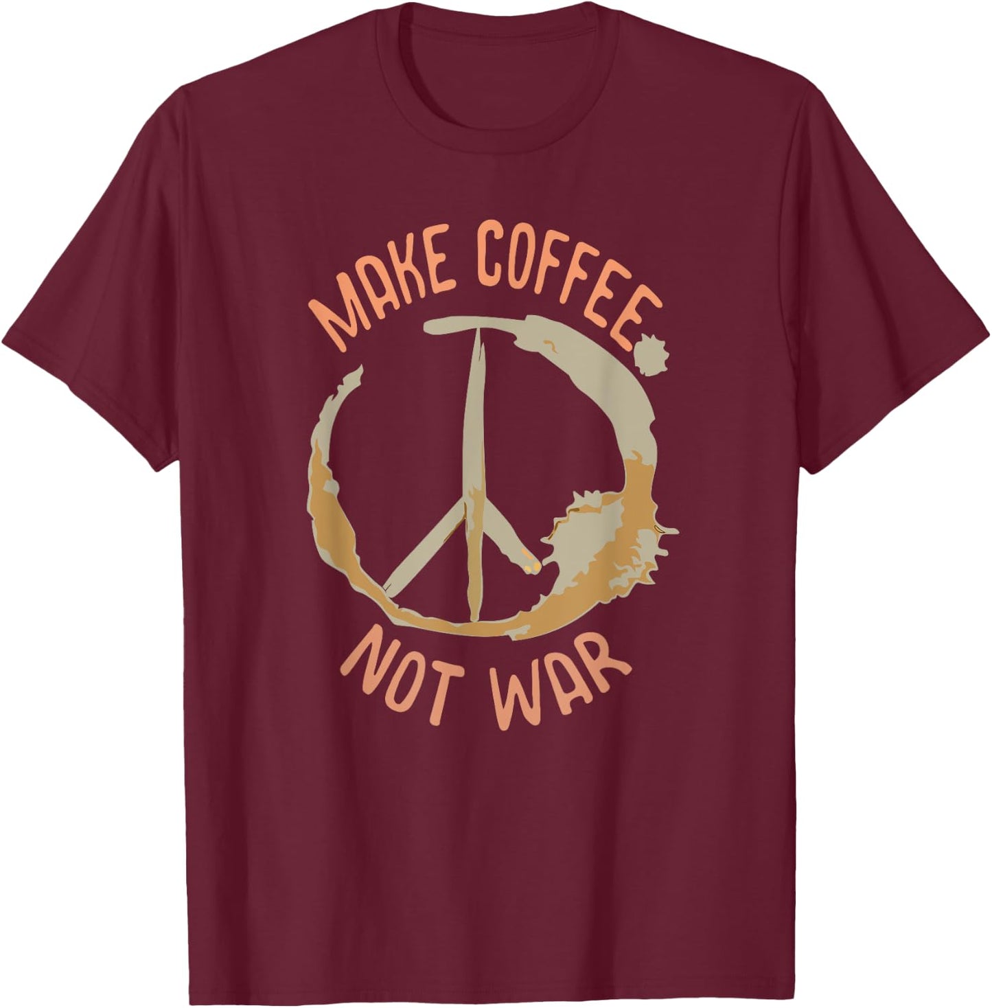 Make Coffee Not War | Coffee shirt T-Shirt - T-Shirt | Maroon