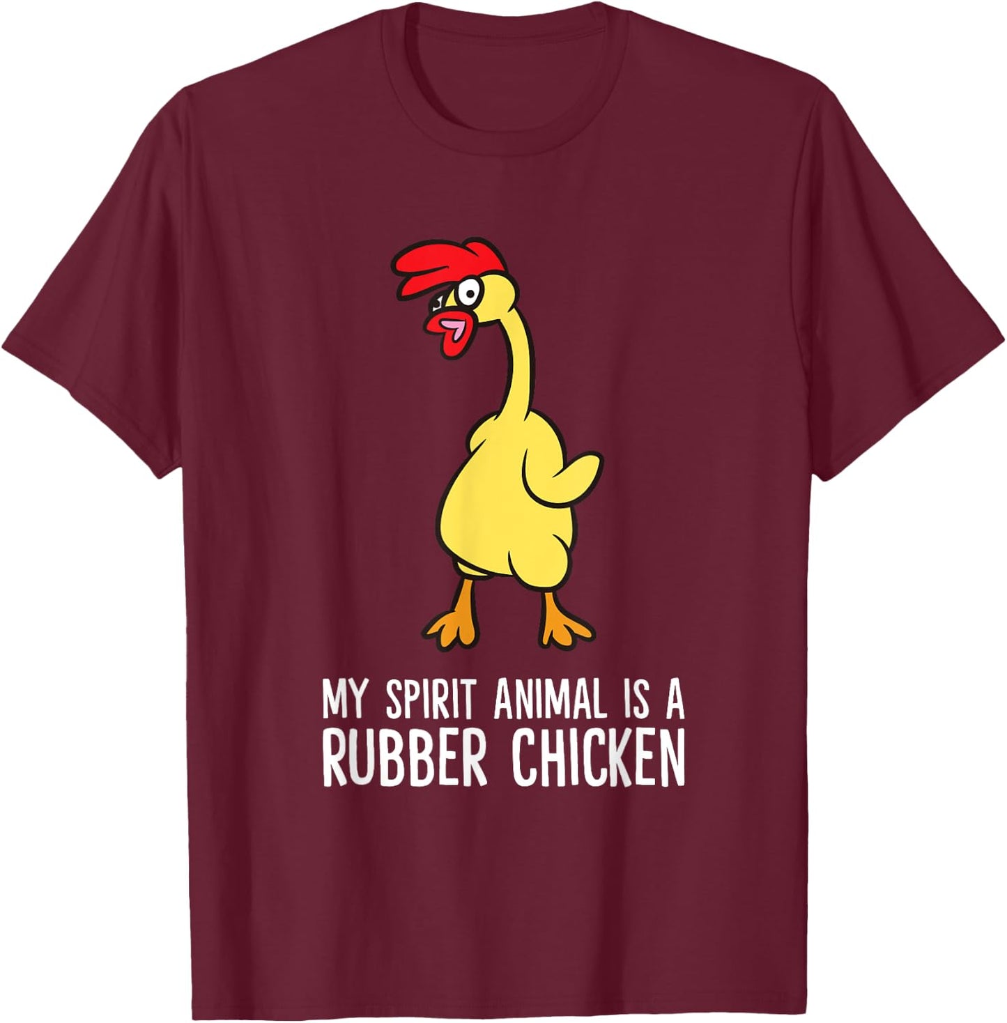 My Spirit Animal Is A Rubber Chicken T-Shirt - T-Shirt | Maroon