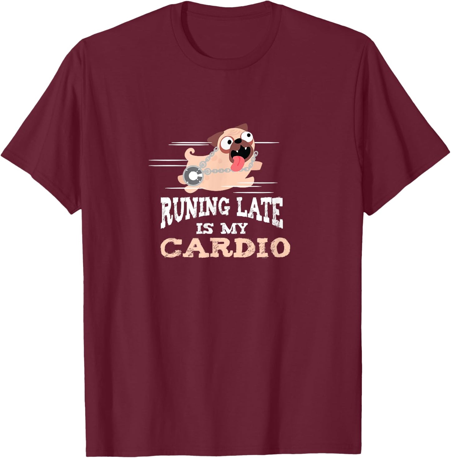 Running Late Is My Cardio Funny Men Women T-Shirt - T-Shirt | Maroon