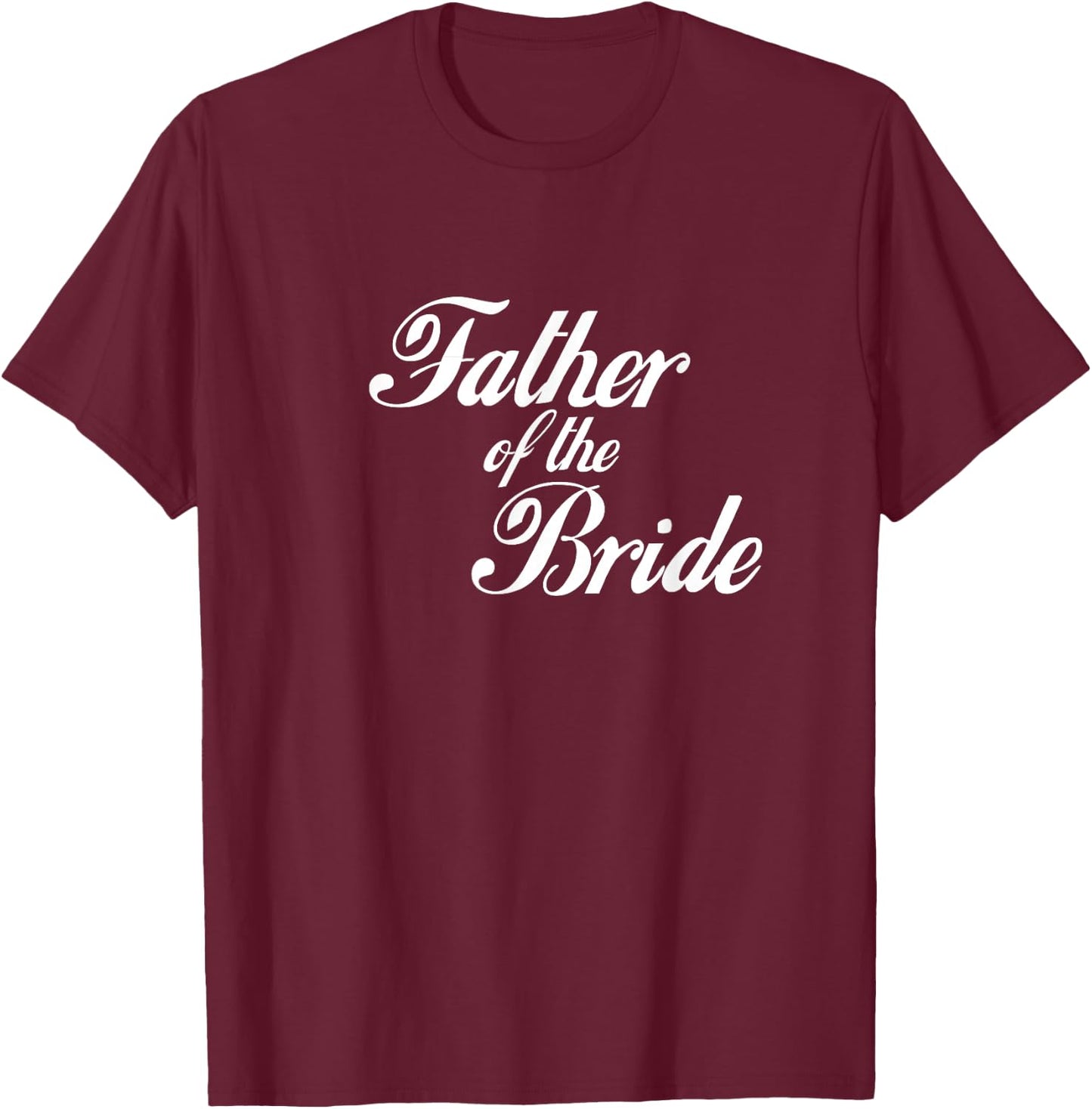 Father of the Bride T-Shirt - T-Shirt | Maroon