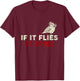 When it flies, it spies theory from birds are not T-Shirt - T-Shirt | Maroon