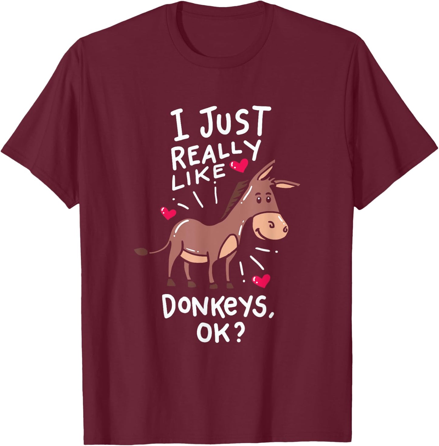 I Love Donkeys, Funny Donkey T-Shirt - T-Shirt | Maroon