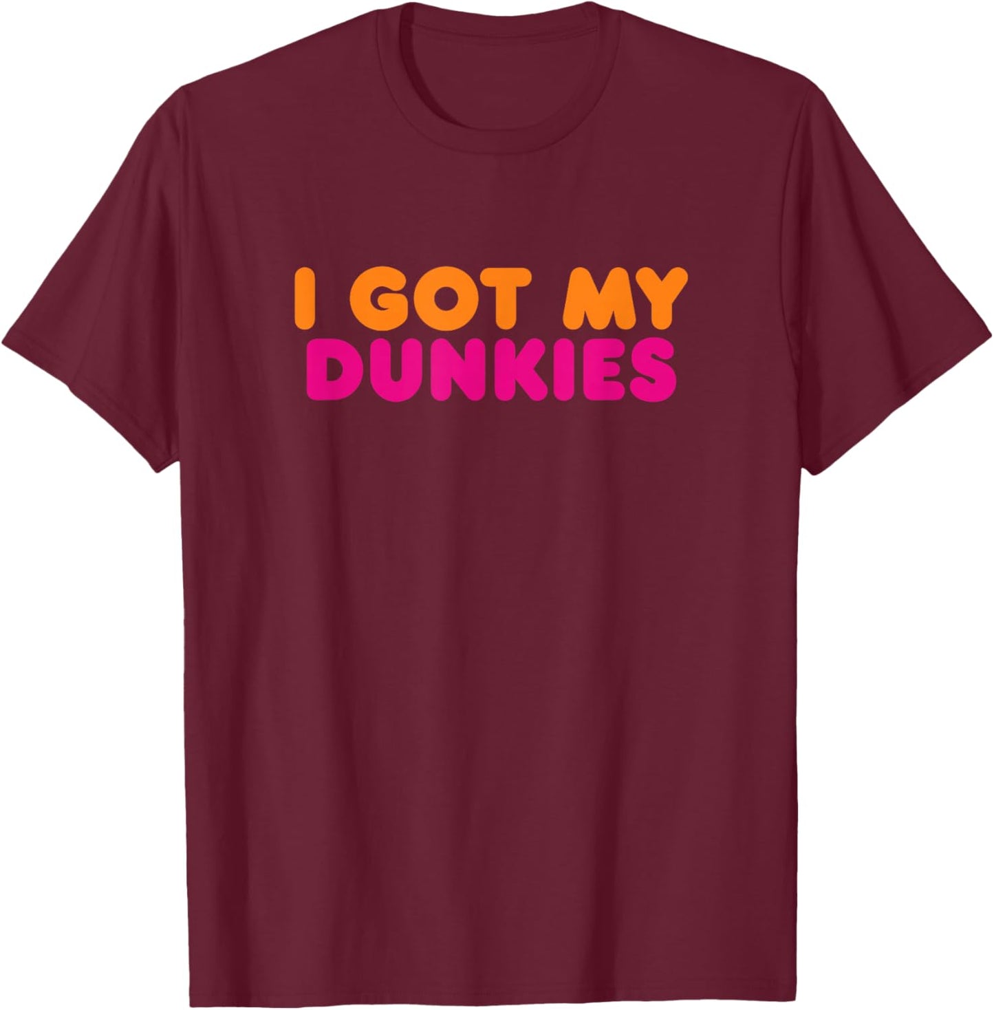 I Got My Dunkies Slang Coffee I've Got My Dunkies Boston T-Shirt - T-Shirt | Maroon