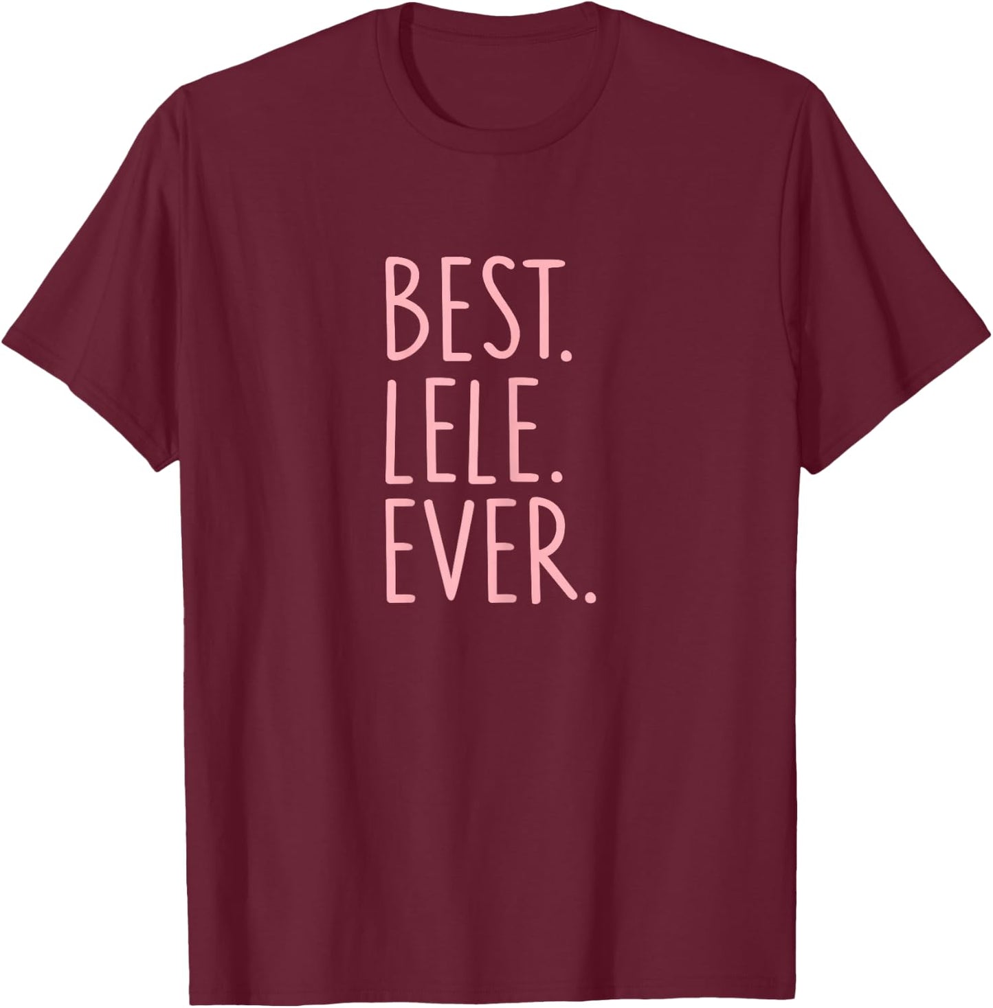 Best Lele Ever T-Shirt - T-Shirt | Maroon
