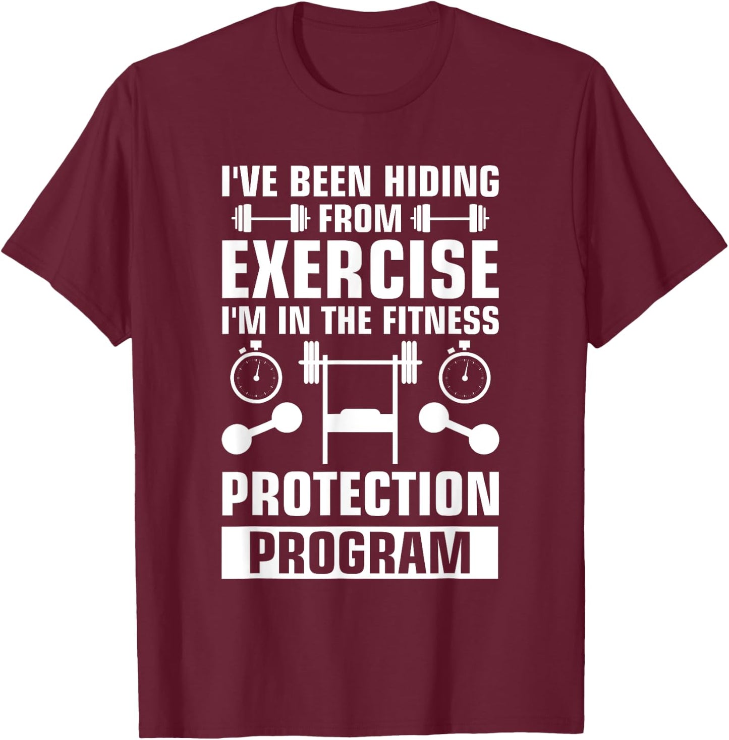 I've Been Hiding From Exercise I'm In The Fitness Protection T-Shirt - T-Shirt | Maroon