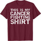 Funny Cancer Treatment Gift This is My Cancer Fighting Shirt T-Shirt - T-Shirt | Maroon
