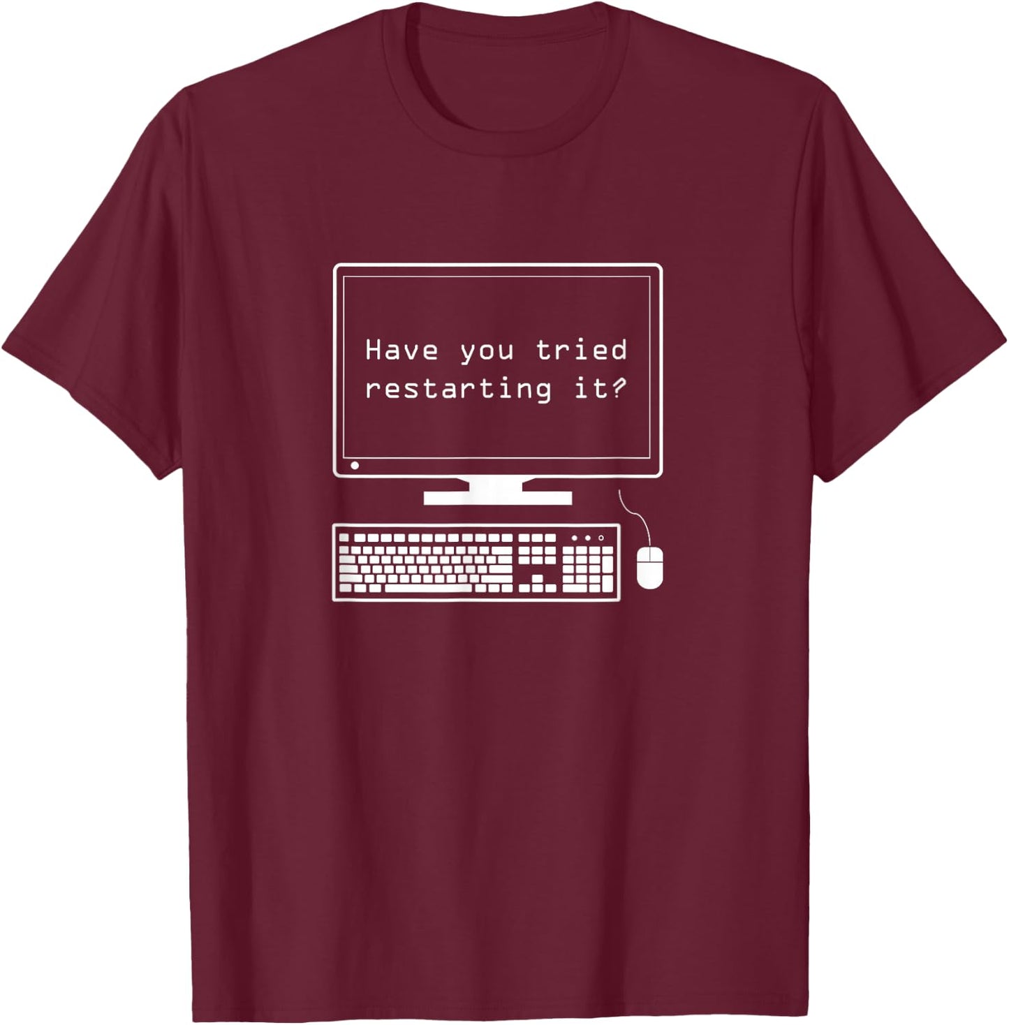 IT Pro - Have You Tried Restarting It - Computer Help Desk T-Shirt - T-Shirt | Maroon