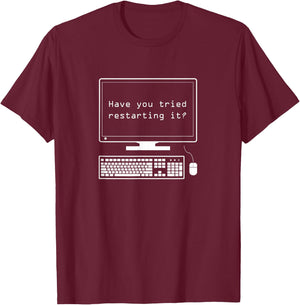 IT Pro - Have You Tried Restarting It - Computer Help Desk T-Shirt - T-Shirt | Maroon
