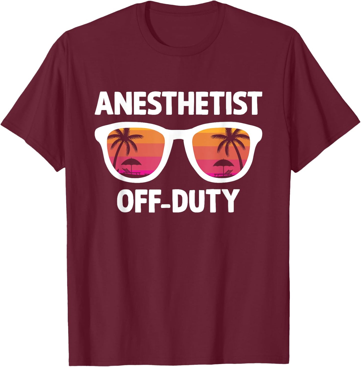 Anesthetist Off Duty Crna Funny Registered Nurse Anethetist T-Shirt - T-Shirt | Maroon