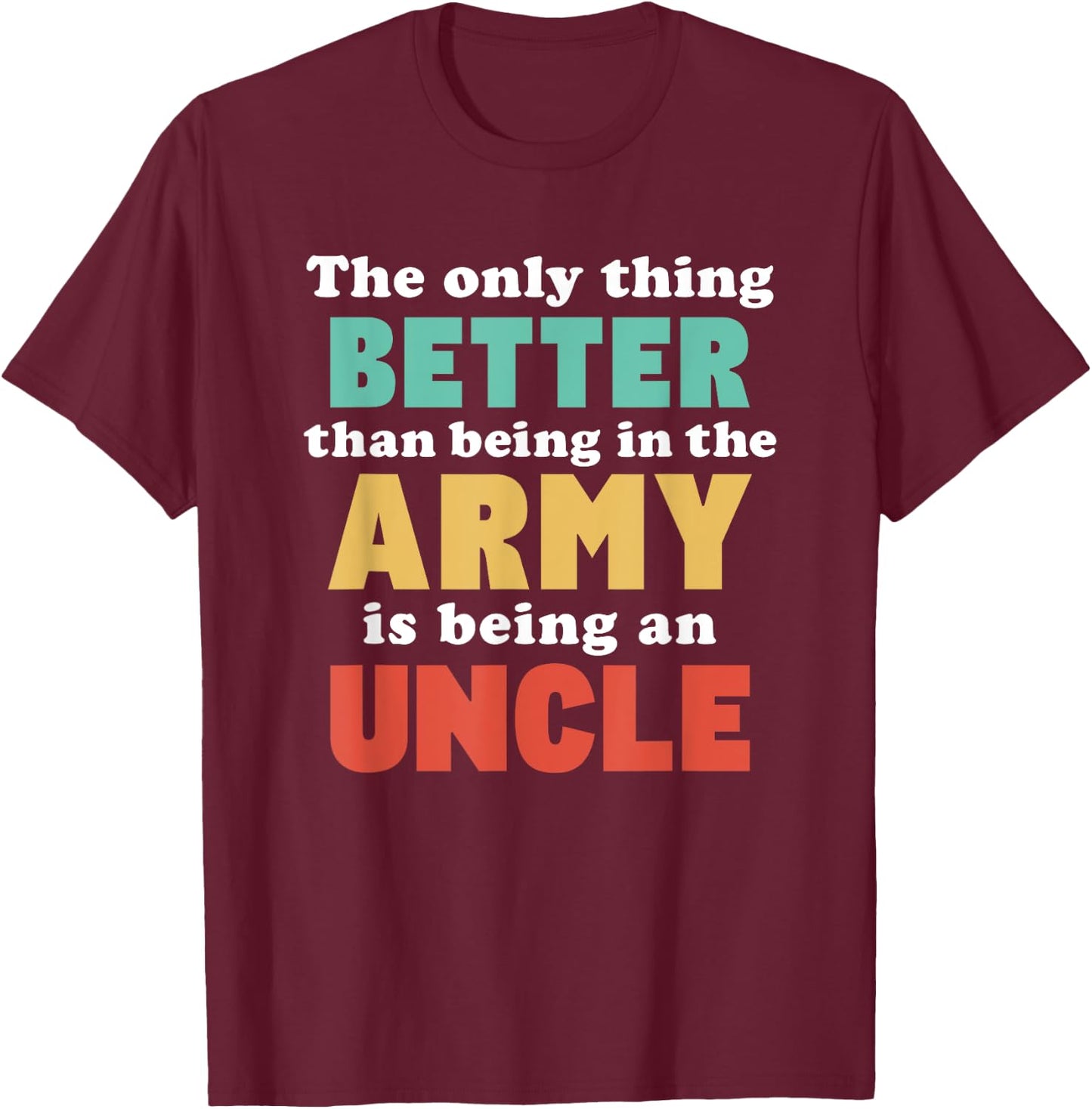 I'm An Uncle and in the Army Funny Uncle from Niece Nephew T-Shirt - T-Shirt | Maroon