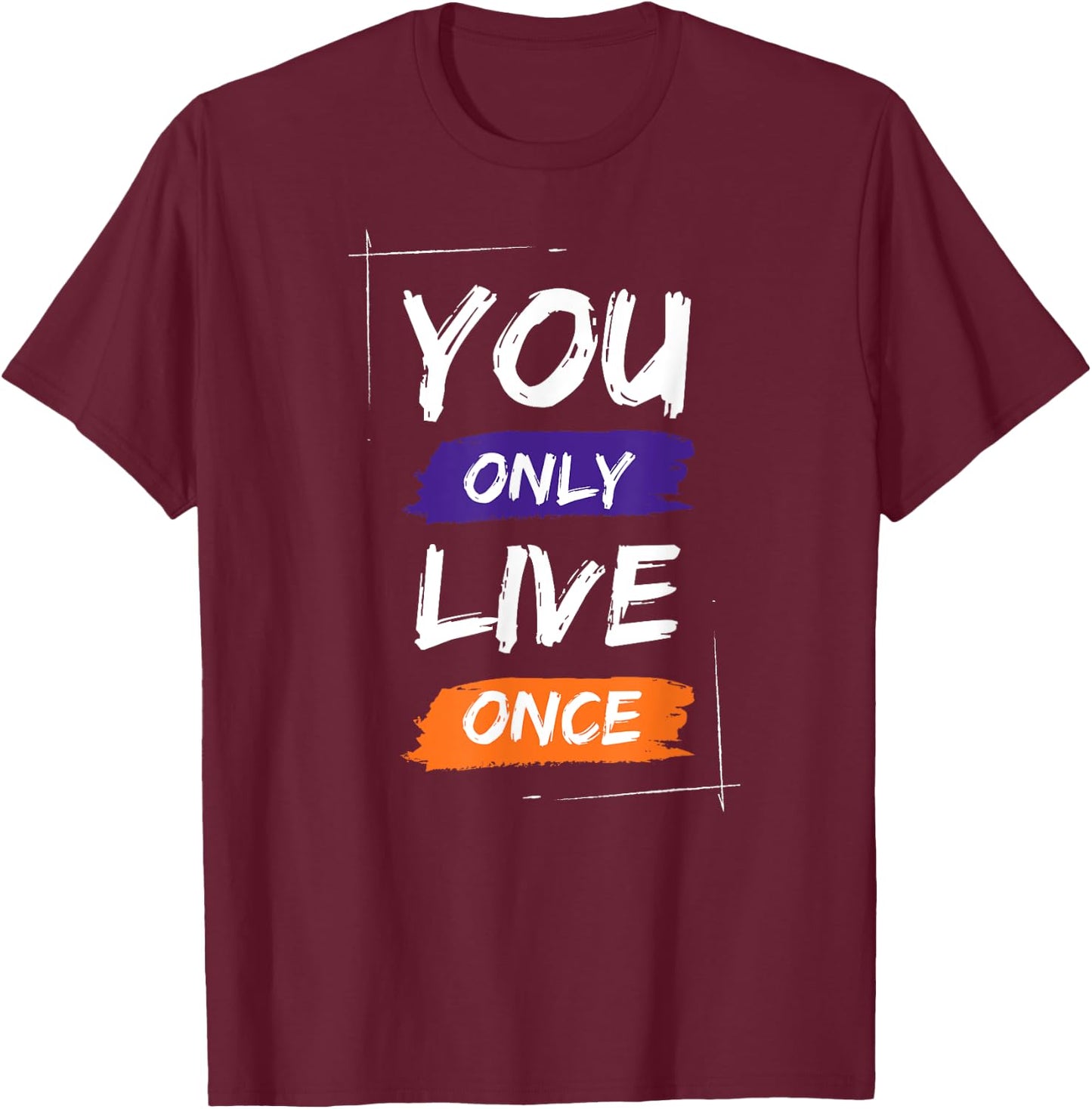 You Only Live Once Cool Retro Sarcastic Graphic Funny T-Shirt - T-Shirt | Maroon