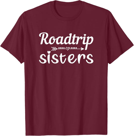 Road Trip Sisters For Travel Lover Weekend Vacation Trip T-Shirt - T-Shirt | Maroon