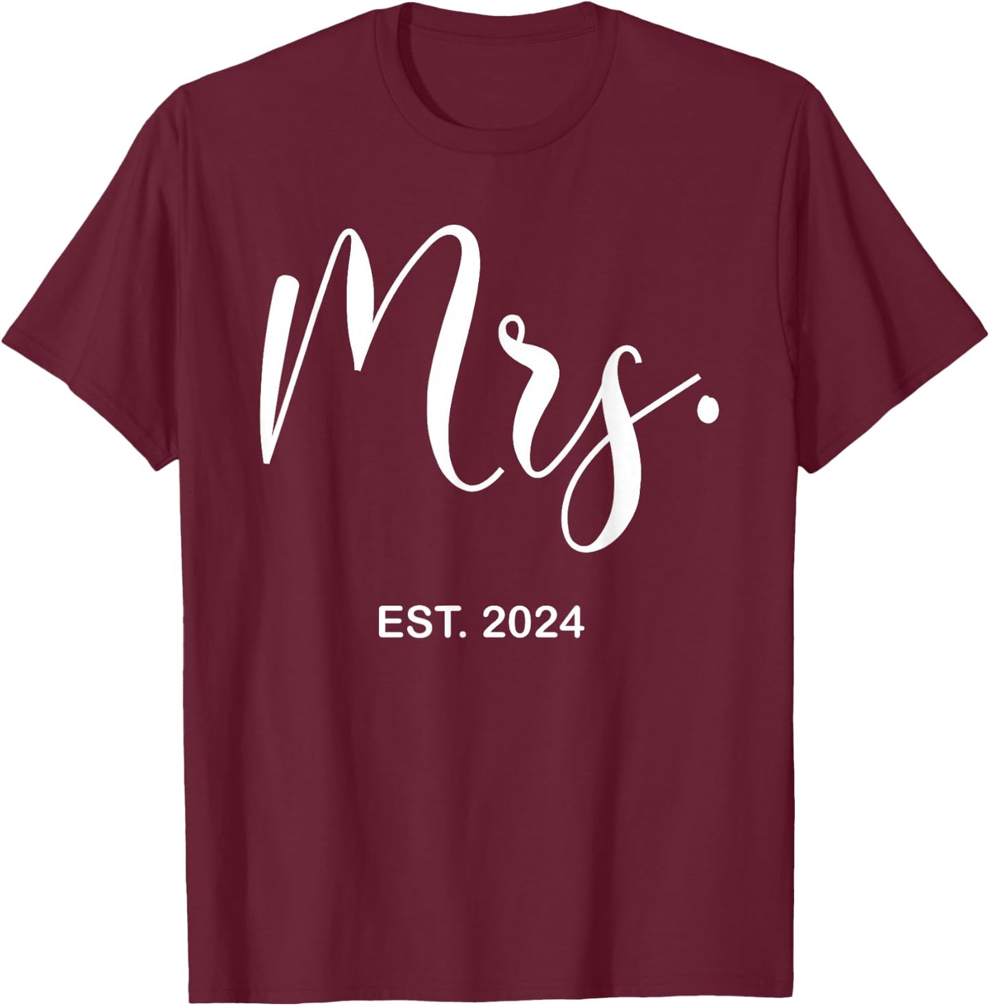 Mrs. Est. 2024 Just Married Wedding Wife Mr & Mrs Women T-Shirt - T-Shirt | Maroon