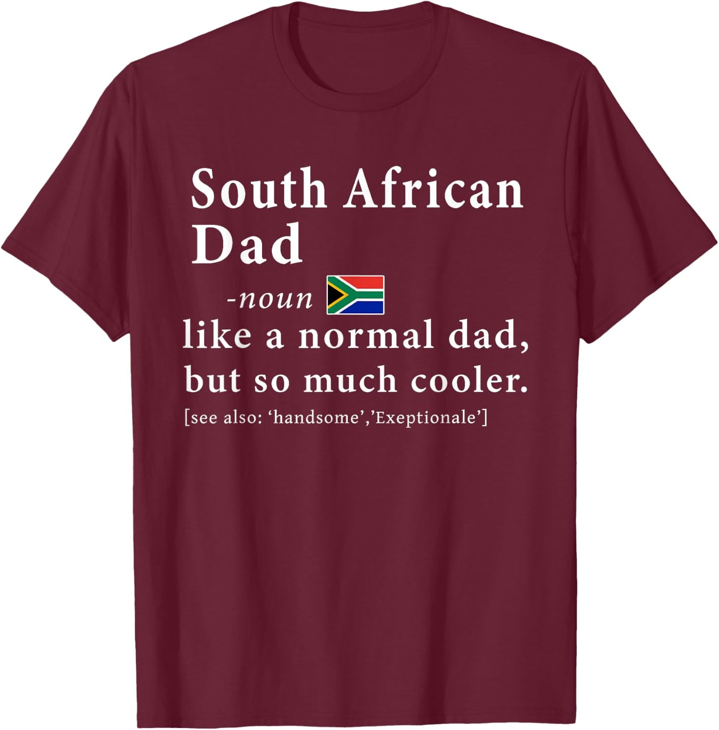 South African Dad Definition Shirt Fathers Day Gift Flag T-Shirt - T-Shirt | Maroon