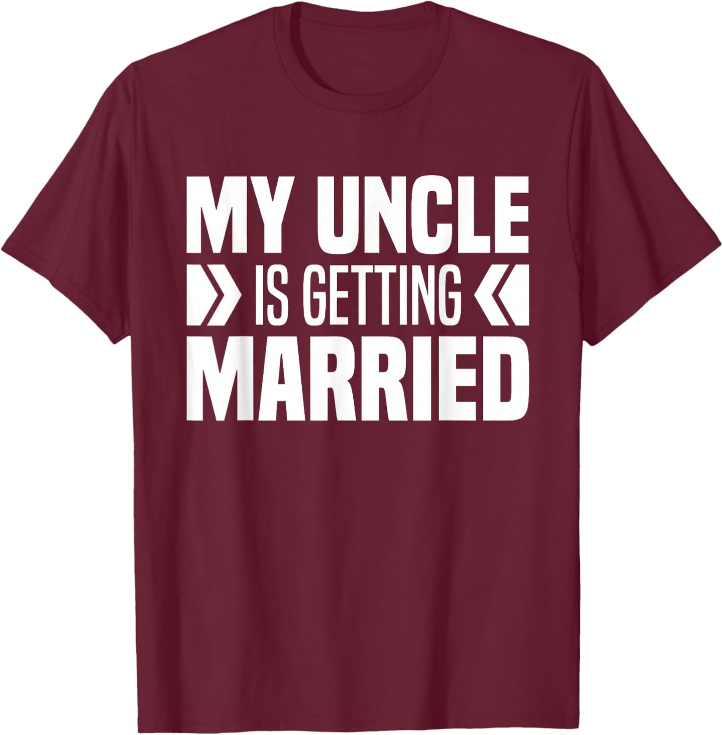 My Uncle Is Getting Married Niece Nephew Uncle Wedding Day T-Shirt - T-Shirt | Maroon