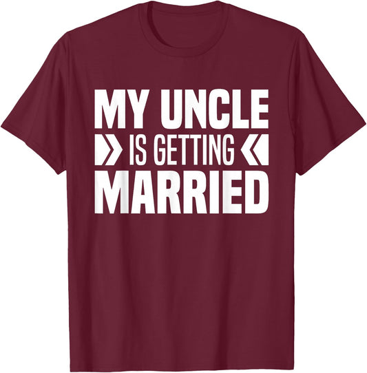 My Uncle Is Getting Married Niece Nephew Uncle Wedding Day T-Shirt - T-Shirt | Maroon
