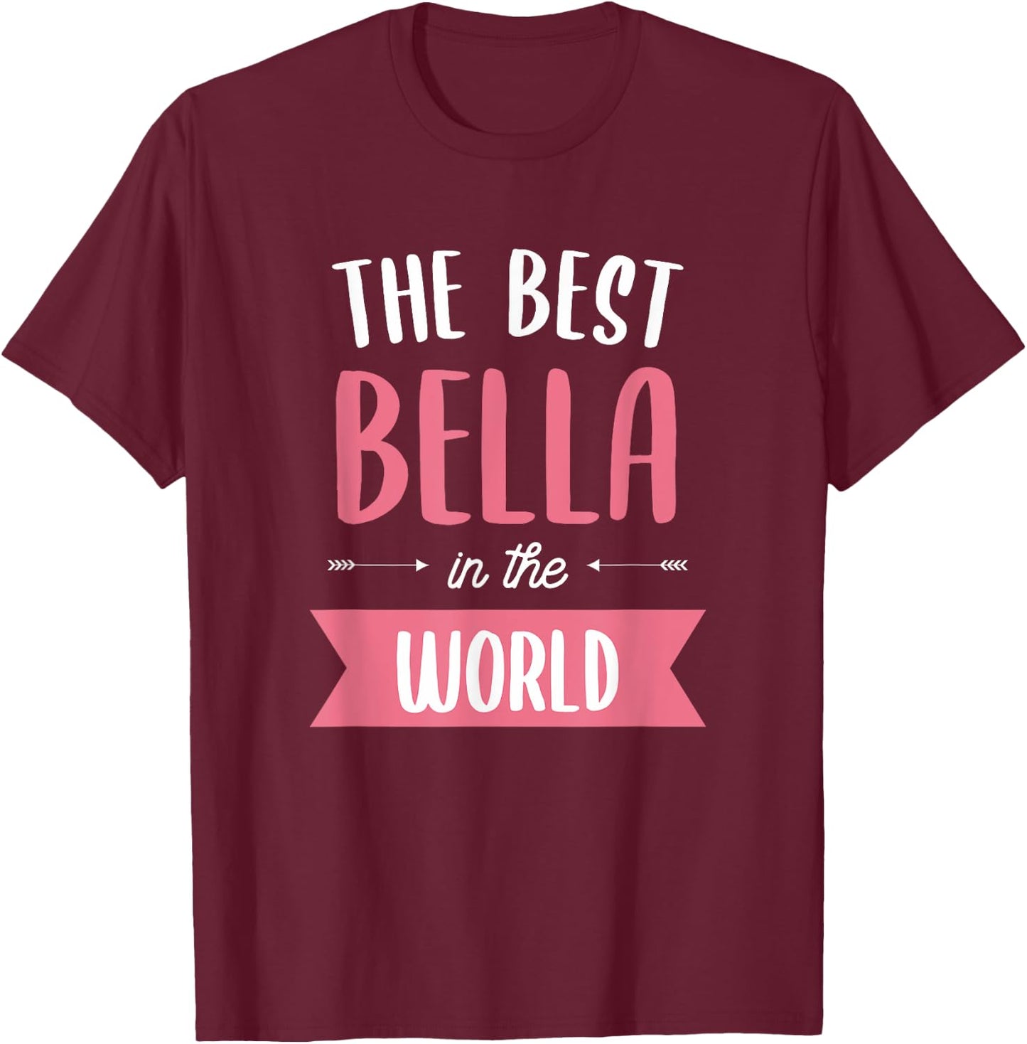 The Best Bella In The World Name T-Shirt - T-Shirt | Maroon